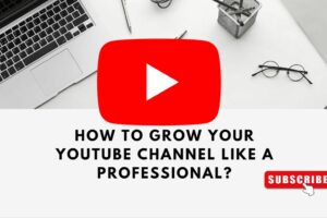 How to grow your YouTube channel